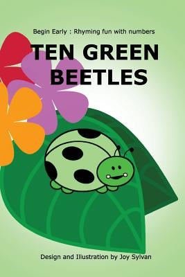 Ten Green Beetles: Begin Early: Rhyming fun with numbers - Introduce babies and toddlers to counting and numbers with bright pictures and by Sylvan, Joy