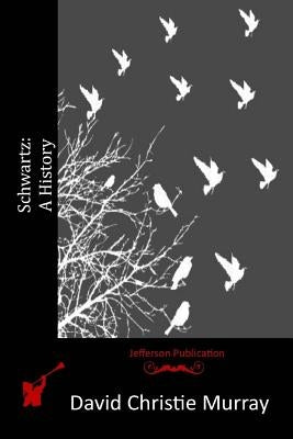 Schwartz: A History by Murray, David Christie