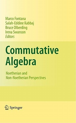 Commutative Algebra: Noetherian and Non-Noetherian Perspectives by Fontana, Marco