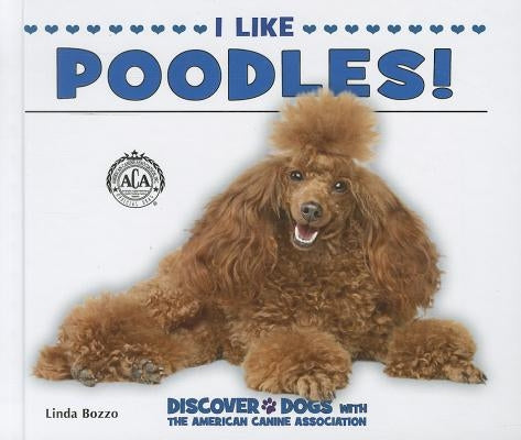I Like Poodles! by Bozzo, Linda
