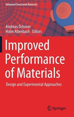 Improved Performance of Materials: Design and Experimental Approaches by Öchsner, Andreas