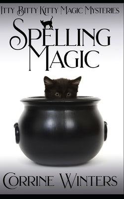 Spelling Magic: A Witch and Kitten Cozy Mystery by Winters, Corrine