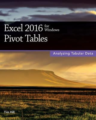 Excel 2016 for Windows Pivot Tables by Hill, Tim