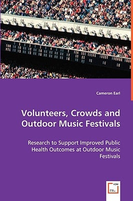 Volunteers, Crowds, and Outdoor Music Festivals by Earl, Cameron