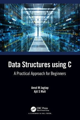 Data Structures using C: A Practical Approach for Beginners by Jagtap, Amol M.