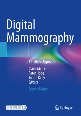 Digital Mammography: A Holistic Approach by Mercer, Claire