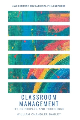Classroom Management by Bagley, William Chandler