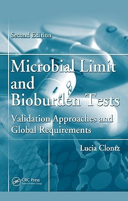 Microbial Limit and Bioburden Tests: Validation Approaches and Global Requirements by Clontz, Lucia