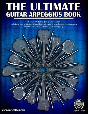 The Ultimate Guitar Arpeggio Book by Golden, Karl