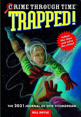 Trapped!: The 2031 Journal of Otis Fitzmorgan by Doyle, Bill