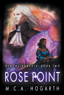 Rose Point (Her Instruments Book 2) by Hogarth, M. C. a.