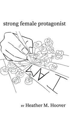 strong female protagonist by Hoover, Heather M.