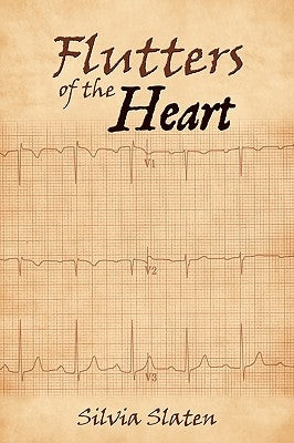 Flutters of the Heart by Slaten, Silvia
