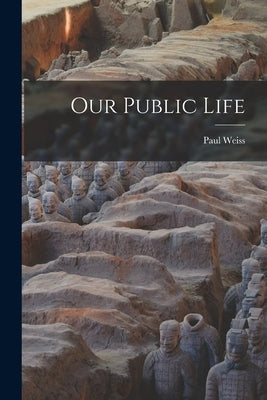Our Public Life by Weiss, Paul