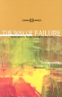 Way of Failure by Caplan Ph. D., Mariana