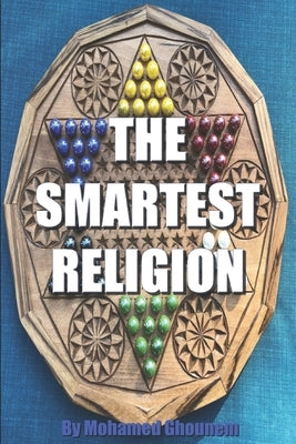 The Smartest Religion by Ghounem, Mohamed M.