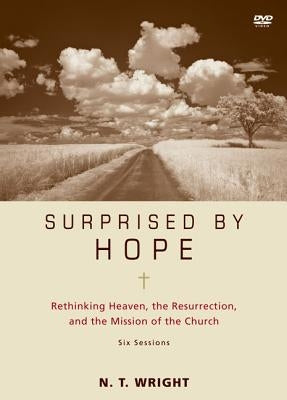 Surprised by Hope Video Study: Rethinking Heaven, the Resurrection, and the Mission of the Church by Wright, N. T.