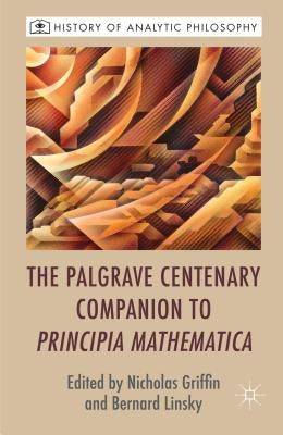 The Palgrave Centenary Companion to Principia Mathematica by Griffin, N.