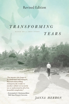 Transforming Tears: Based on a True Story (revised edition): Based on a True Story (revised edition) by Herron, Janna