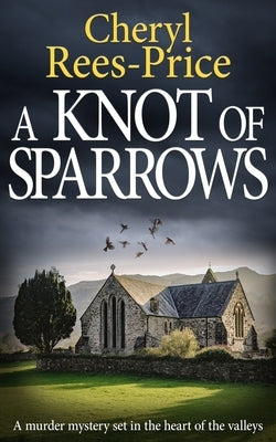 A Knot of Sparrows: A murder mystery set in the heart of the valleys by Rees-Price, Cheryl