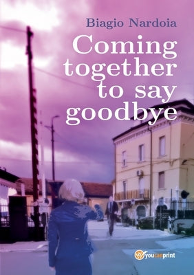 Coming together to say goodbye by Nardoia, Biagio