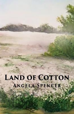 Land of Cotton by Spencer, Angela