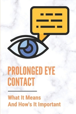 Prolonged Eye Contact: What It Means And How's It Important: Intense Eye Contact by Tanna, Carrol