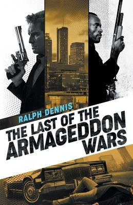 The Last of the Armageddon Wars by Dennis, Ralph
