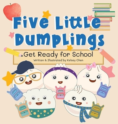 Five Little Dumplings Get Ready for School by Chen, Kelsey