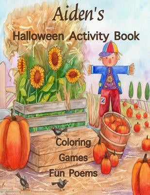 Aiden's Halloween Activity Book: (Personalized Books for Children), Halloween Coloring for Children, Games: mazes, connect the dots, crossword puzzle, by Publishing, Florabella