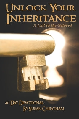 Unlock Your Inheritance: A Call to the Beloved by Cheatham, Susan