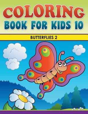 Coloring Book For Kids 10: Butterflies 2 by Delano, Eva