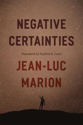 Negative Certainties by Marion, Jean-Luc