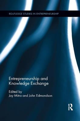 Entrepreneurship and Knowledge Exchange by Mitra, Jay