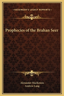 Prophecies of the Brahan Seer by MacKenzie, Alexander