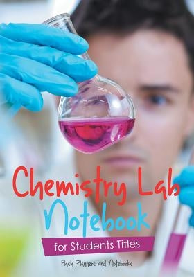 Chemistry Lab Notebook for Students Titles by Flash Planners and Notebooks
