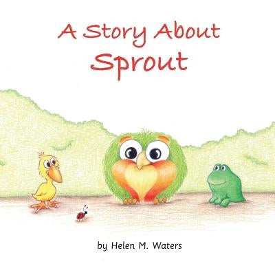A Story About Sprout by Waters, Helen M.