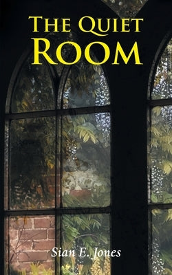 The Quiet Room by Jones, Sian E.