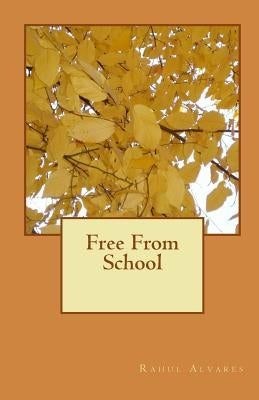 Free From School by Alvares, Rahul