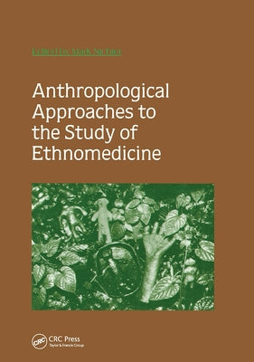 Anthropological Approaches to the Study of Ethnomedicine by Nichter, Mark