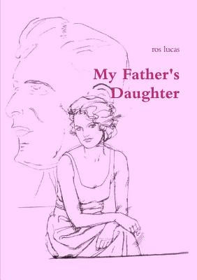 My Father's daughter by Lucas, Ros