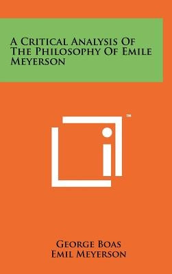 A Critical Analysis of the Philosophy of Emile Meyerson by Boas, George