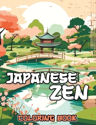Japanese Zen Coloring Book: Dreamy Zen Landscapes for a Relaxing Coloring Journey by Melina Brennan