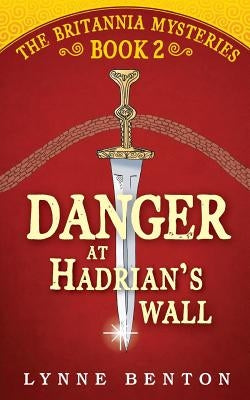 Danger at Hadrian's Wall by Benton, Tim