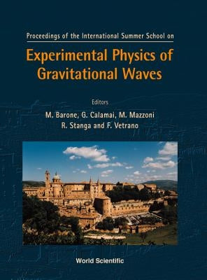 Experimental Physics of Gravitational Waves, International Summer School by Barone, Michele