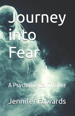 Journey into Fear: A Psychological Thriller by Edwards, Jennifer