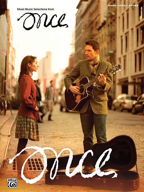 Once -- Sheet Music Selections: Piano/Vocal/Guitar by Hansard, Glen