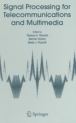 Signal Processing for Telecommunications and Multimedia by Wysocki, Tadeusz A.