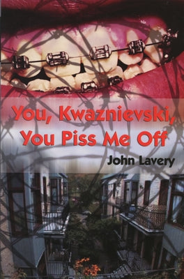You, Kwaznievski, You Piss Me Off by Lavery, John