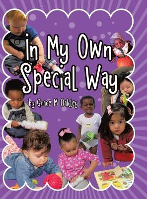 In My Own Special Way by Oakley, Grace M.